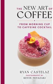 New Art of Coffee From Morning Cup to Caffiene Cocktail