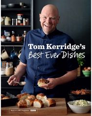 Tom Kerridge’s Best Ever Dishes: 0ver 100 beautifully crafted classic recipes