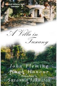 Villa in Tuscany John Fleming and Hugh Honour Remembered