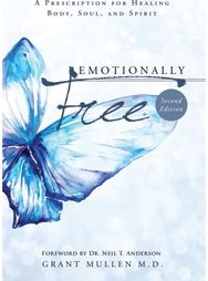 Emotionally Free: A Prescription for Healing Body, Soul, and Spirit