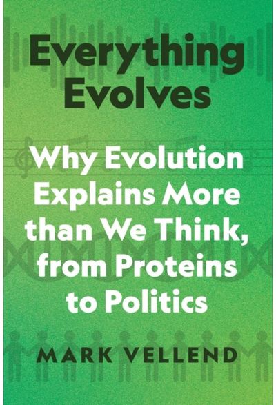 Everything Evolves: Why Evolution Explains More than We Think, from Proteins to Politics