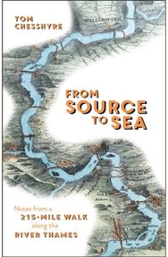 From Source to Sea Notes from a 215-Mile Walk Along the River Thames