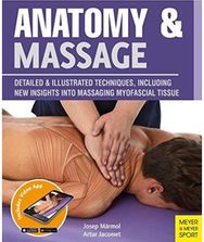 Anatomy & Massage Detailed & Illustrated Techniques, Including New Insights into Massaging Myofascial Tissue