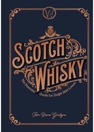 Scotch Whisky The Essential Guide for Single Malt Lovers