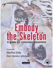 Embody the Skeleton A Guide for Conscious Movement