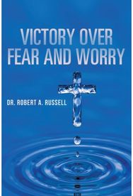 Victory Over Fear and Worry