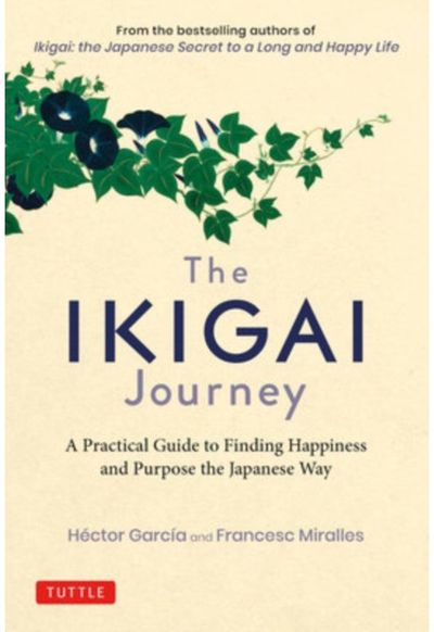 Ikigai Journey A Practical Guide to