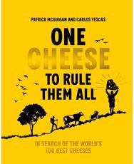 One Cheese to Rule Them All: In search of the world's 100 best cheeses