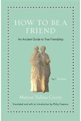 How to Be a Friend An Ancient Guide to