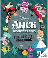 Alice in Wonderland: The Official Cookbook