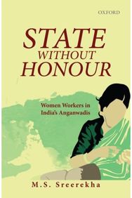 State Without Honour: Women Workers in India's Anganwadis