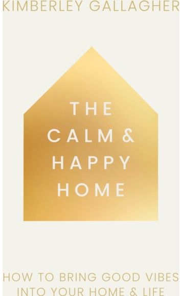 Calm and Happy Home: How to Bring Good Vibes into Your Home and Life