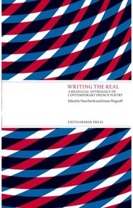 Writing the Real: A Bilingual Anthology of Contemporary French Poetry