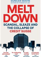 Meltdown: Scandal, Sleaze and the Collapse of Credit Suisse