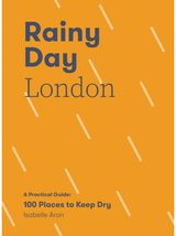 Rainy Day London A Practical Guide: