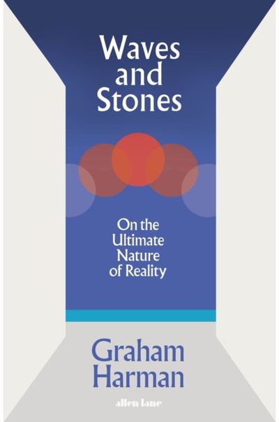 Waves and Stones: On the Ultimate Nature of Reality