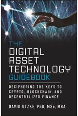 Digital Asset Technology Guidebook: Deciphering the Keys to Crypto, Blockchain, and Decentralized Finance