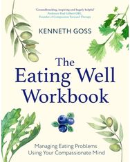 Eating Well Workbook: Addressing Overeating Using Your Compassionate Mind