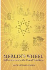 Merlins Wheel: Self-initiation in the Druid Tradition