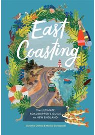 East Coasting: The Ultimate Roadtripper’s Guide to New England