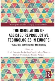 Regulation of Assisted Reproductive Technologies in Europe: Variation, Convergence and Trends