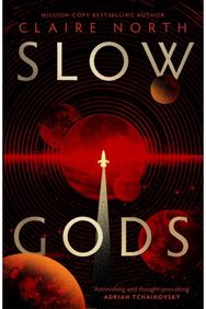Slow Gods: A space opera of breathtaking imagination from the most original voice in speculative fiction