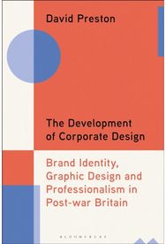 Development of Corporate Design: Brand Identity, Graphic Design and Professionalism in Post-war Britain