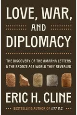 Love, War, and Diplomacy: The Discovery of the Amarna Letters and the Bronze Age World They Revealed