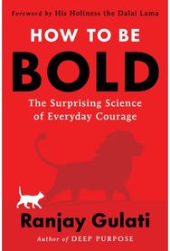 How to Be Bold: The Surprising Science of Everyday Courage