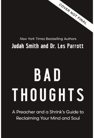 Bad Thoughts: A Preacher and a Shrink's Guide to Reclaiming Your Mind and Soul