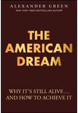American Dream: Why It's Still Alive... And How to Achieve It