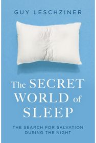 Secret World of Sleep Journeys Through the Nocturnal Mind