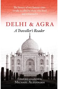 Delhi and Agra A Traveller's Reader