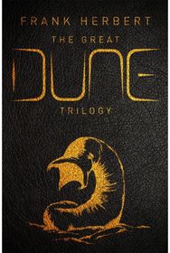 Great Dune Trilogy The stunning collector’s edition of Dune, Dune Messiah and Children of Dune