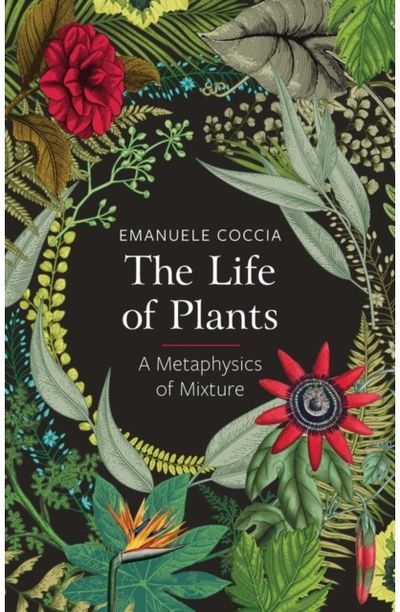Life of Plants A Metaphysics of