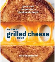 Great Grilled Cheese Book Grown Up Recipes for a Childhood Classic