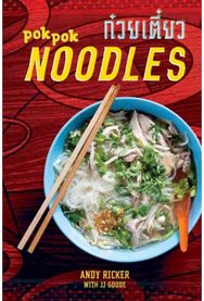 Pok Pok Noodles Recipes from Thailand and Beyond