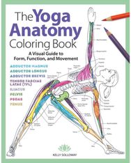 Yoga Anatomy Coloring Book A Visual Guide to Form, Function, and Movement