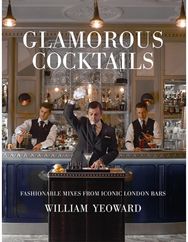 Glamorous Cocktails Fashionable Mixes from Iconic London Bars