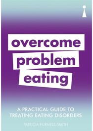 Practical Guide to Treating Eating Disorders Overcome Problem Eating