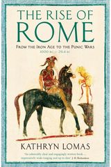 Rise of Rome From the Iron Age to