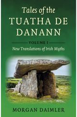 Tales of the Tuatha De Danann, Volume 1: New Translations of Irish Myths