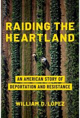 Raiding the Heartland: An American Story of Deportation and Resistance