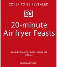 20-minute Air Fryer: Easy High-Protein Meals Under 600 Calories