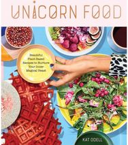 Unicorn Food Beautiful Plant-Based Recipes to Nurture Your Inner Magical Beast