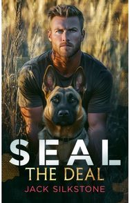 SEAL the Deal: Military romantic suspense with heart, heat, and one heroic dog
