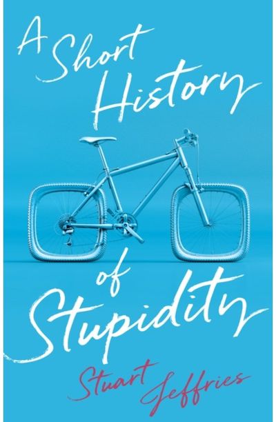 Short History of Stupidity