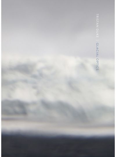 Tristan Duke: Glacial Optics