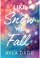 Like Snow We Fall: A Delightful New Adult Grumpy x Sunshine Sports Romance (Winter Dreams Book 1)