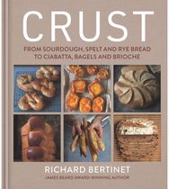 Crust: From Sourdough, Spelt and Rye Bread to Ciabatta, Bagels and Brioche
